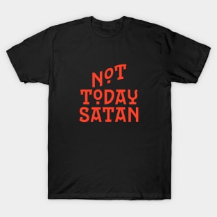 Not Today Satan Perfect Quote During Pandemic T-Shirt